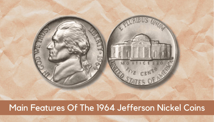 1964 Nickel Value - The Main Features Of The 1964 Jefferson Nickel Coins