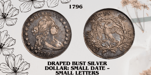 1796 Draped Bust Silver Dollar: Small Date - Small Letters