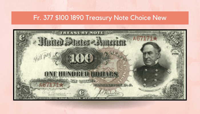 377 $100 1890 Treasury Note Choice New