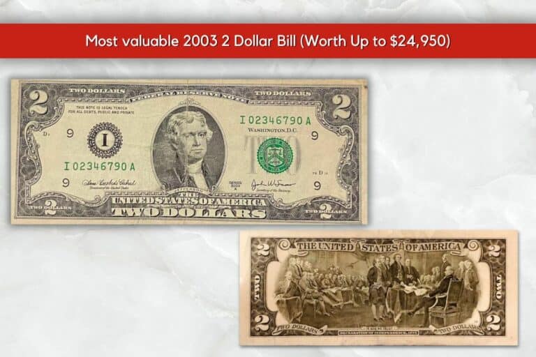 Most valuable 2003 2 Dollar Bill (Worth Up to $24,950)