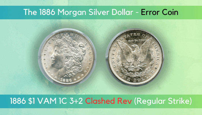 The 1886 Morgan Silver Dollar - 1886 $1 VAM 1C 3+2 Clashed Rev (Regular Strike)