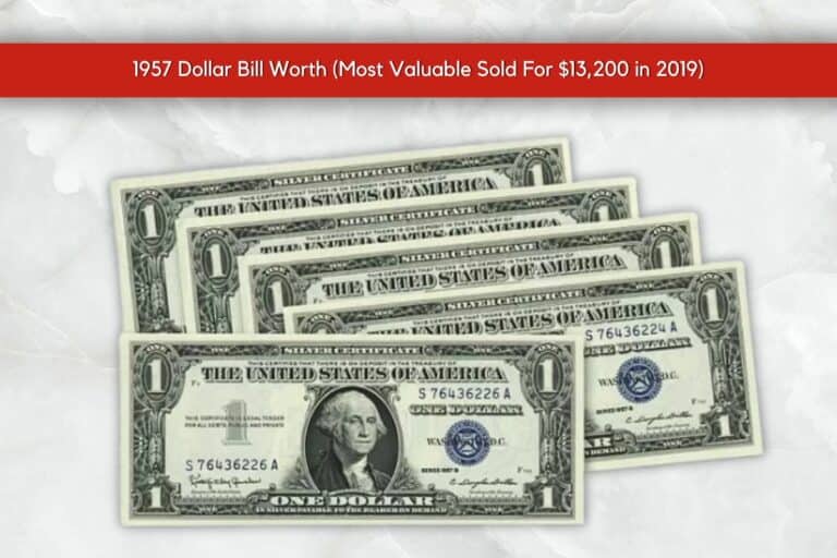 1957 Dollar Bill Worth (Most Valuable Sold For $13,200 in 2019)