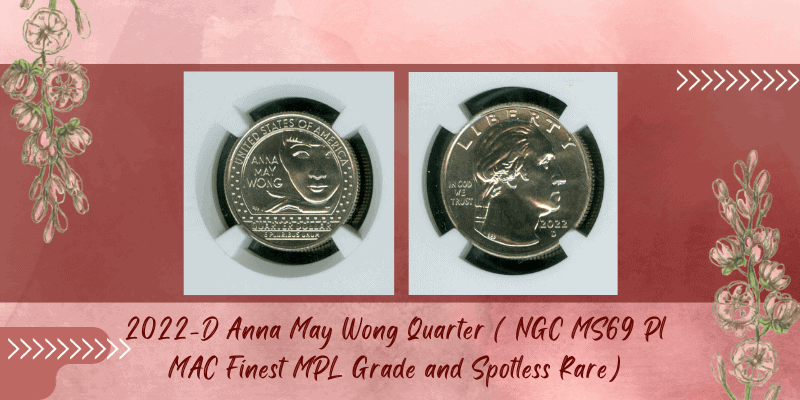 Anna May Wong Quarter - 2022-D Anna May Wong Quarter ( NGC MS69 Pl MAC Finest MPL Grade and Spotless Rare)