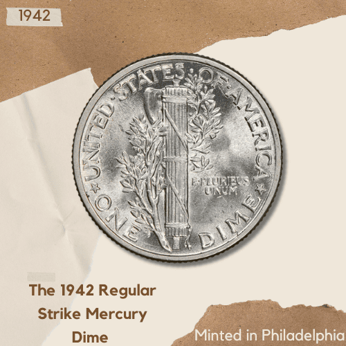 The 1942 Mercury Dime - reverse The 1942 Regular Strike Mercury Dime (Minted in Philadelphia)
