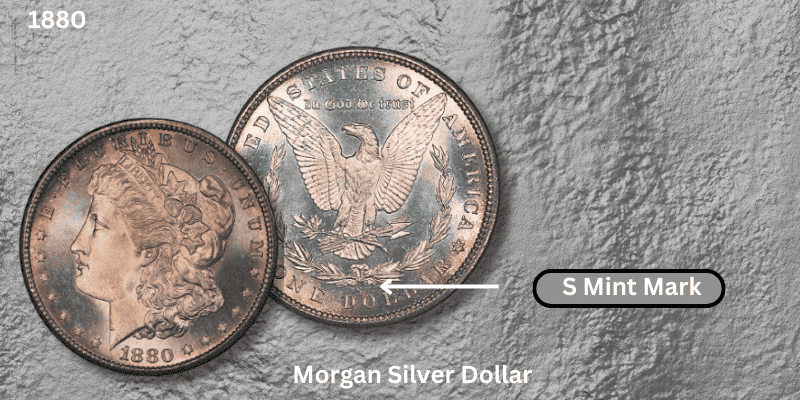 The 1880 Morgan Silver Dollar - The 1880-S Morgan Silver Dollar – S Mint Mark (San Francisco)